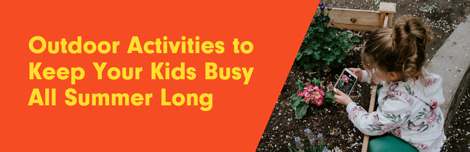 Outdoor Activities to Keep Your Kids Busy All Summer Long